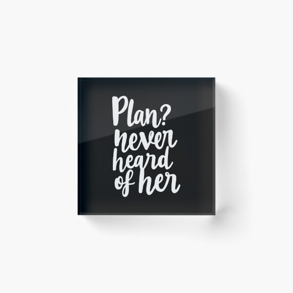 Item preview, Plan? Never heard of her. Chaos is my co-pilot. designed and sold by twisted-dot.