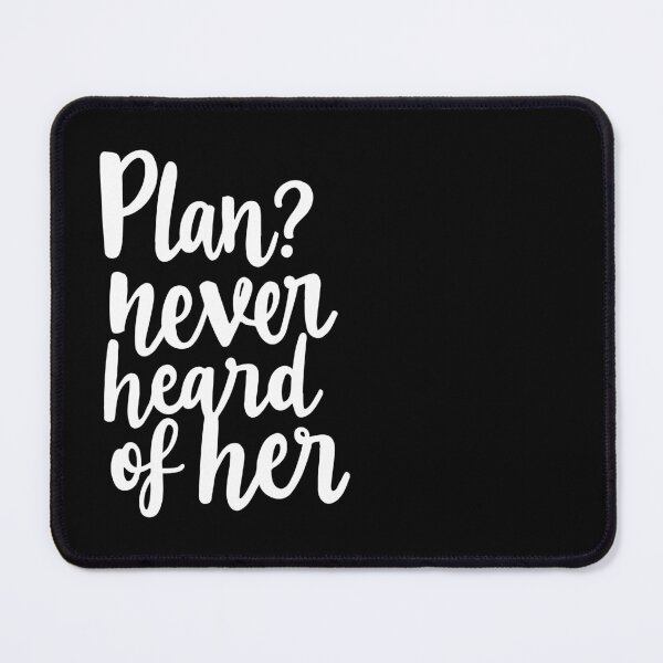 Item preview, Plan? Never heard of her. Chaos is my co-pilot. designed and sold by twisted-dot.
