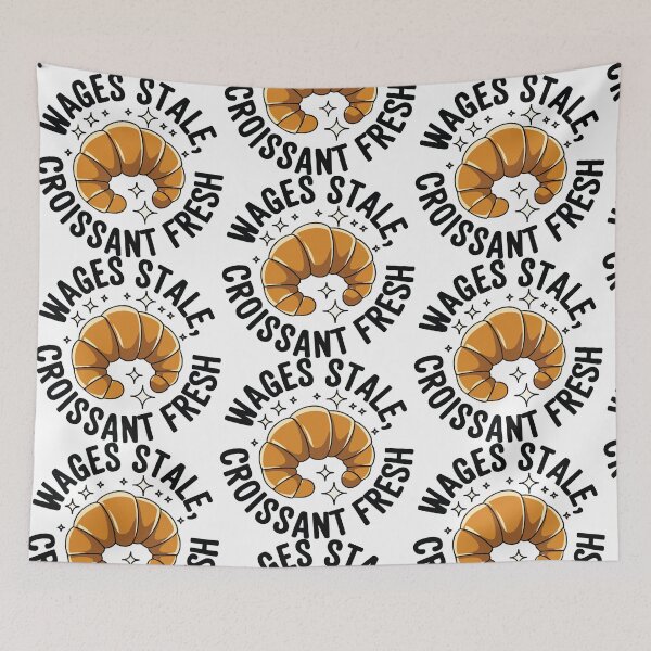 Item preview, Wages Stale, Croissant Fresh – Funny Bakery Design designed and sold by CrownedCanvas.