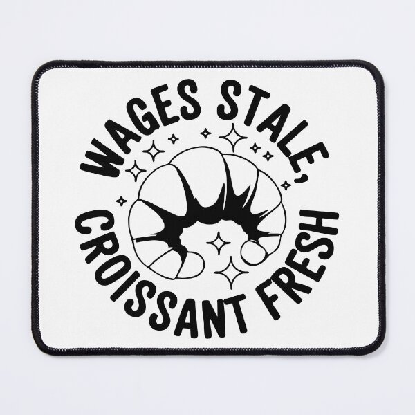 Item preview, B&W Wages Stale, Croissant Fresh – Funny Bakery Design designed and sold by CrownedCanvas.