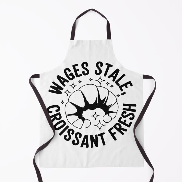 Item preview, B&W Wages Stale, Croissant Fresh – Funny Bakery Design designed and sold by CrownedCanvas.