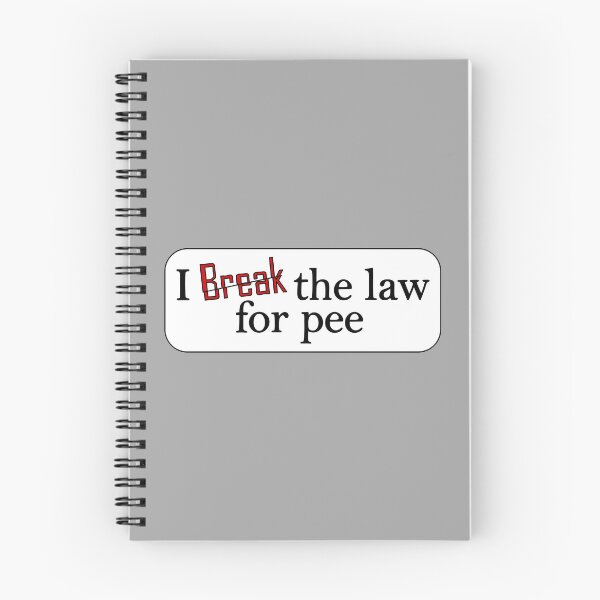 Item preview, Break law for pee designed and sold by Nickb22.