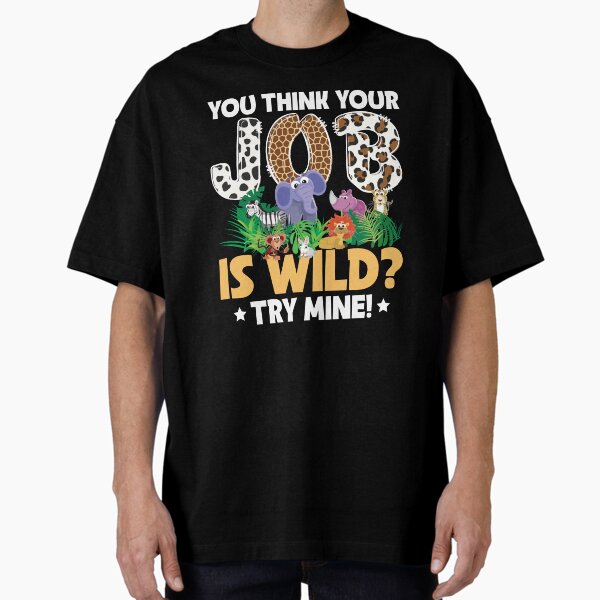 Item preview, You Think Your Job Is Wild Try Mine Zookeeper T-shirt designed and sold by kdllama.