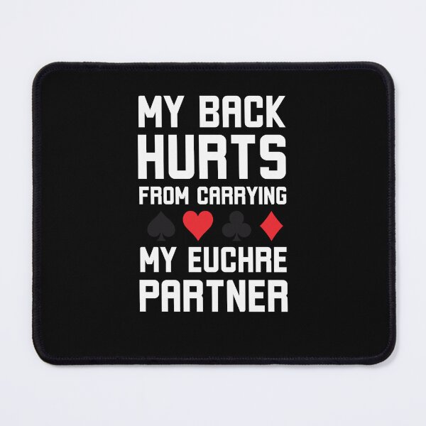 Item preview, My Back hurts from carrying my Euchre partner funny euchre designed and sold by snowry.