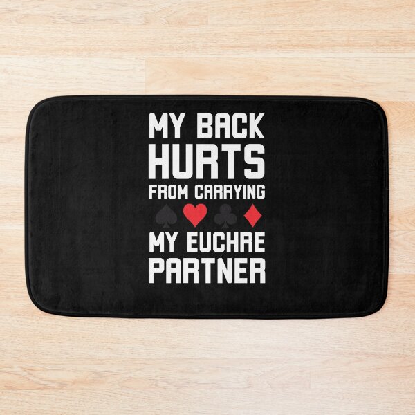 Item preview, My Back hurts from carrying my Euchre partner funny euchre designed and sold by snowry.