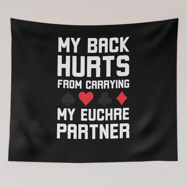 Item preview, My Back hurts from carrying my Euchre partner funny euchre designed and sold by snowry.