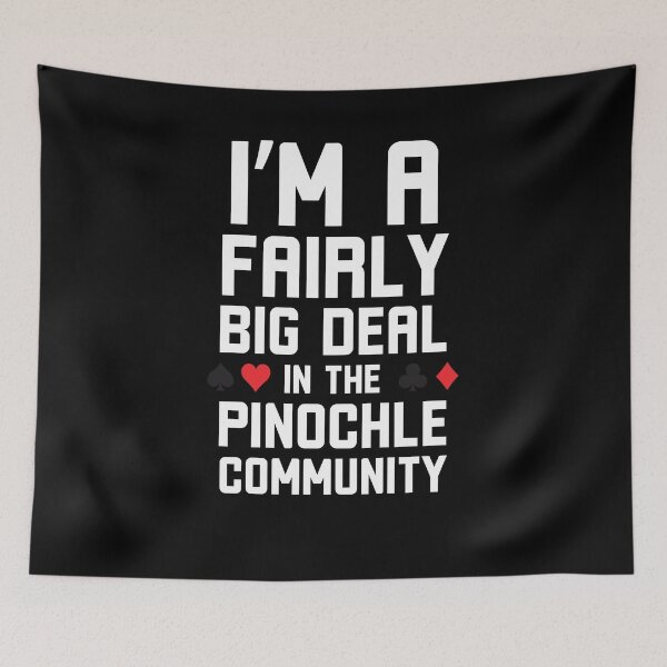 Item preview, I'm a Fairly big deal in the Pinochle community Pinochle designed and sold by snowry.