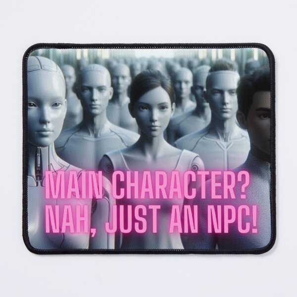 Item preview, NPC Vibes - Main Character? Nah, just NPC! designed and sold by nature. electrified..
