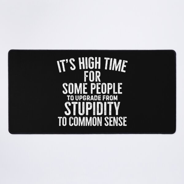 Item preview, It's high time to stop being stupid! designed and sold by mksjr.
