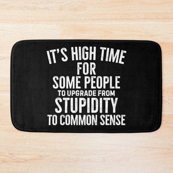 Item preview, It's high time to stop being stupid! designed and sold by mksjr.