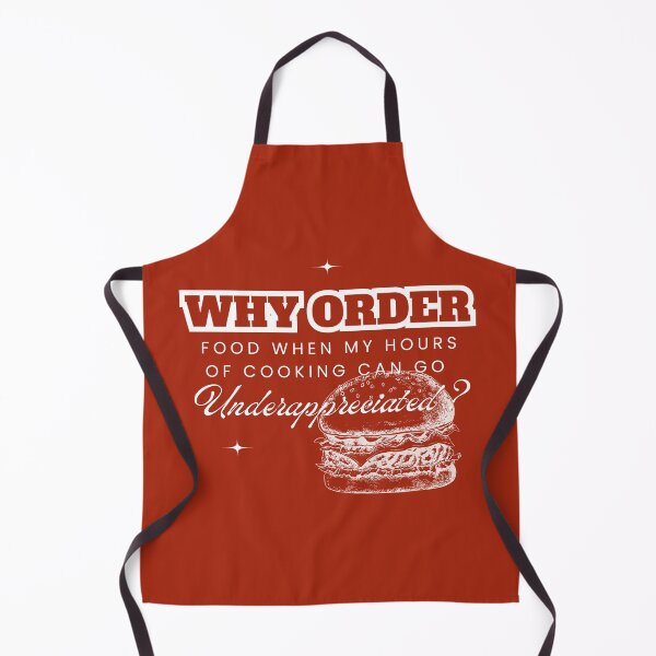 Item preview, Why Order Food When my Hours of Cooking can go Underappreciated? designed and sold by Retro-Reverie.