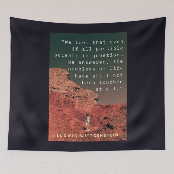 Item preview, Ludwig Wittgenstein: We feel that even when all possible scientific questions have been answered, the problems of life remain completely untouched. designed and sold by artbleed.