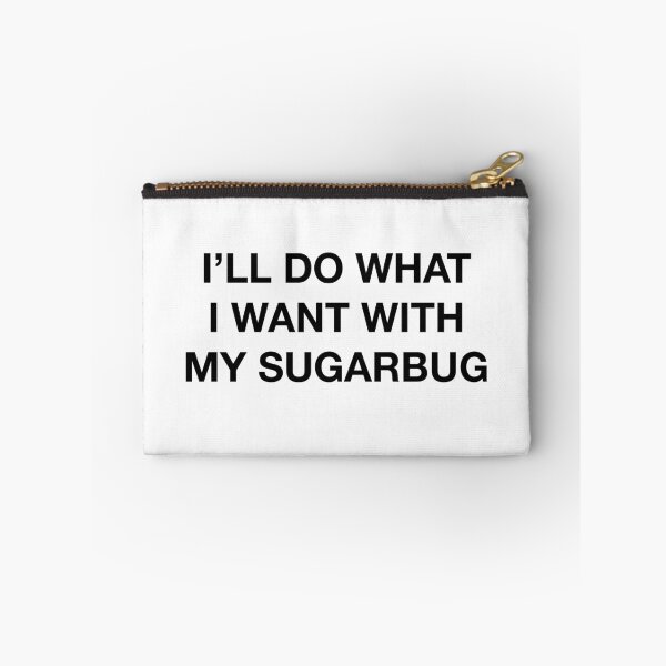 Item preview, I'LL DO WHAT I WANT WITH MY SUGARBUG designed and sold by SprayandPray69.