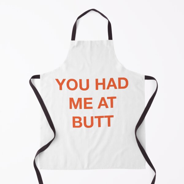 Item preview, YOU HAD ME AT BUTT designed and sold by SprayandPray69.