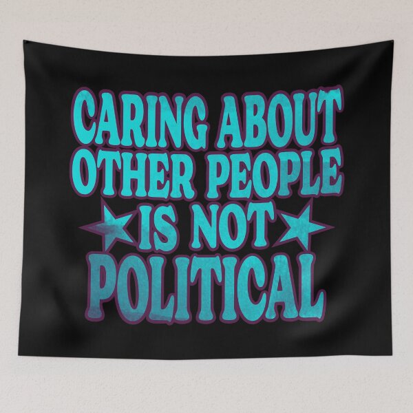 Item preview, Caring About Other People Is Not Political Funny Saying designed and sold by Colorfulman.