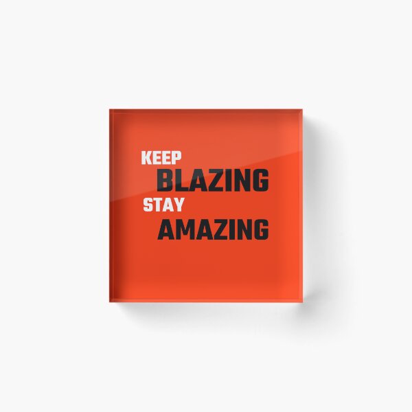 Item preview, Keep Blazing Stay Amazing  designed and sold by thatguyambient.