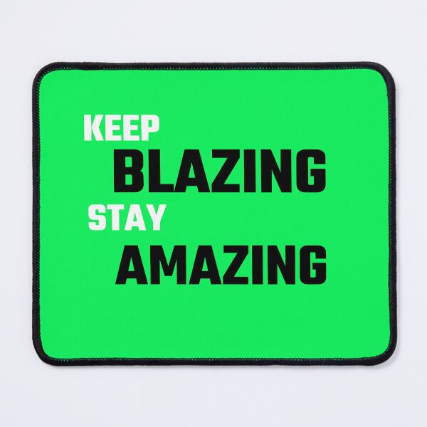 Item preview, Keep Blazing Stay Amazing  designed and sold by thatguyambient.