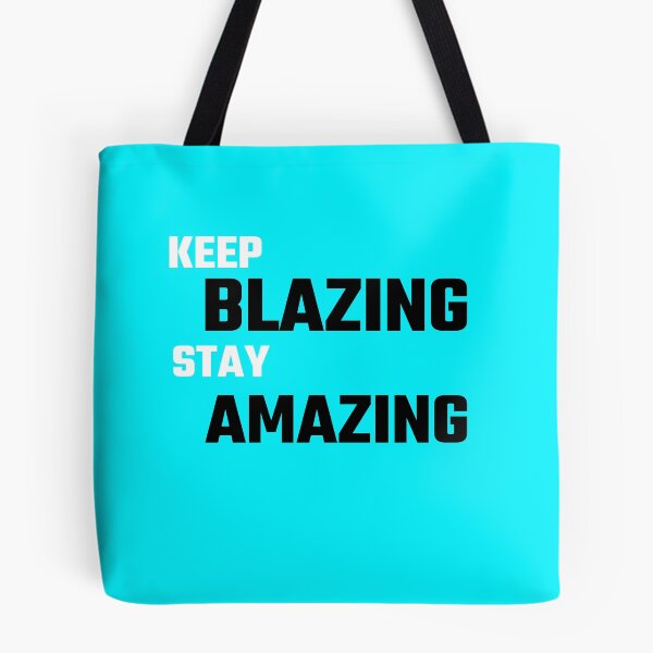 Item preview, Keep Blazing Stay Amazing  designed and sold by thatguyambient.