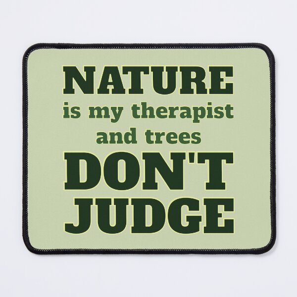 Item preview, Nature Is My Therapist And Trees Don't Judge - Nature Lovers Quote designed and sold by TheSassyNoble.