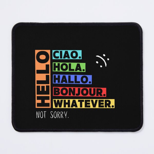 Item preview, Hello, Ciao, Hola, Hallo, Bonjour, Whatever - Not Sorry Collection by Linavi designed and sold by Linavi.