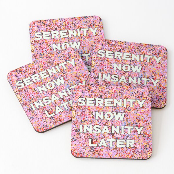 Item preview, Serenity Now, Insanity Later designed and sold by toohot2trot189.