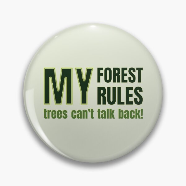 Item preview, My Forest My Rules Trees Can't Talk Back - For Foresters designed and sold by TheSassyNoble.