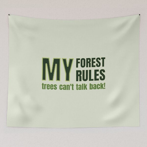 Item preview, My Forest My Rules Trees Can't Talk Back - For Foresters designed and sold by TheSassyNoble.