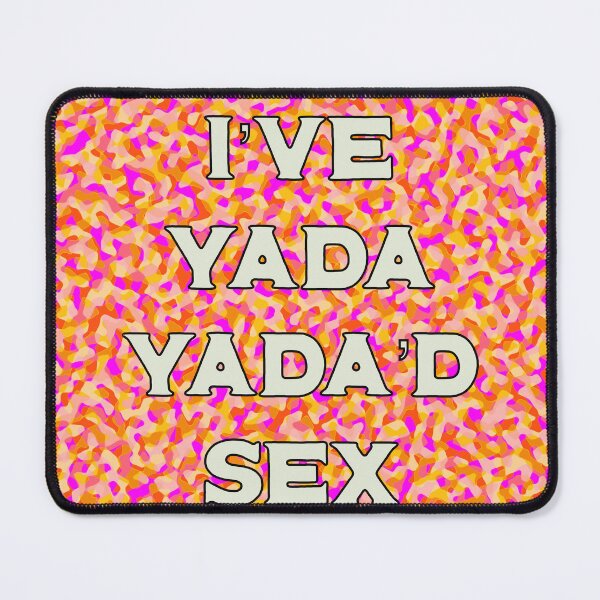 Item preview, I've Yada Yada'd Sex designed and sold by toohot2trot189.