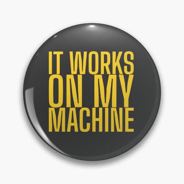 Item preview, It Works On My Machine designed and sold by vessi86.