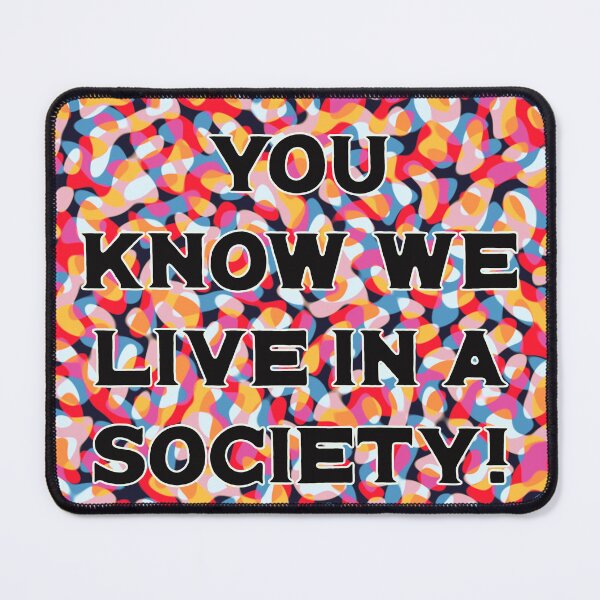Item preview, You know we live in a society! designed and sold by toohot2trot189.