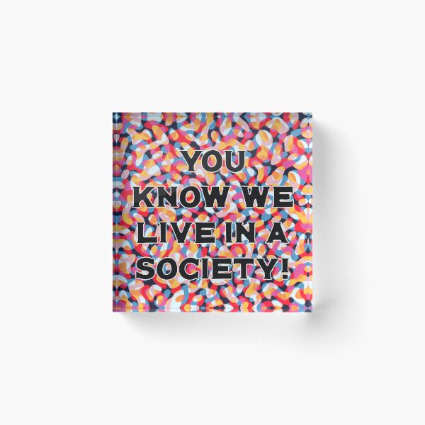 Item preview, You know we live in a society! designed and sold by toohot2trot189.