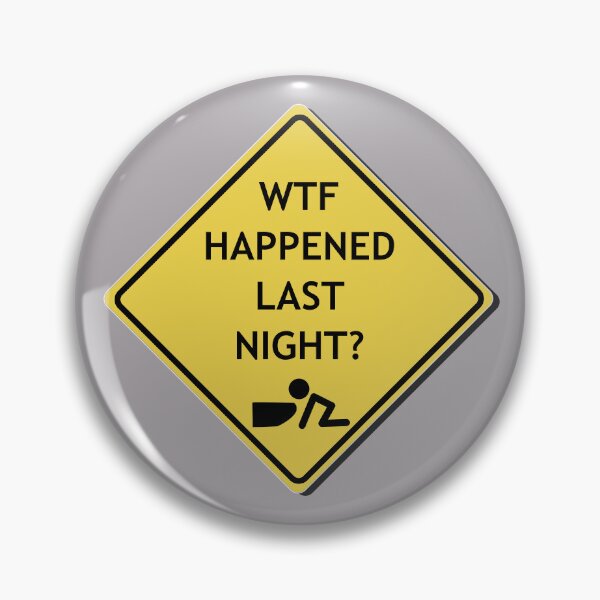 Item preview, Cauton, WTF happened last night? designed and sold by WordyDreams.