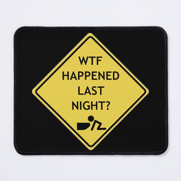 Item preview, Cauton, WTF happened last night? designed and sold by WordyDreams.