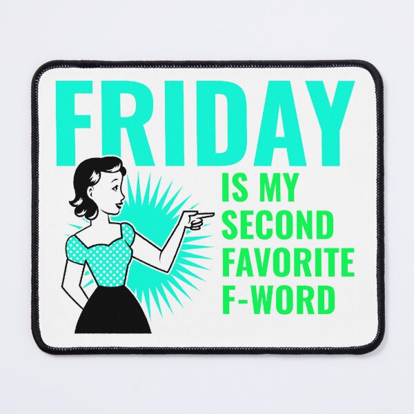 Item preview, Friday Is My Second Favorite F-Word designed and sold by thatguyambient.
