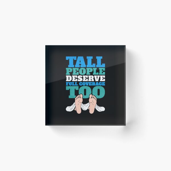 Item preview, Tall People Deserve Full Coverage Too designed and sold by AnAzArt.