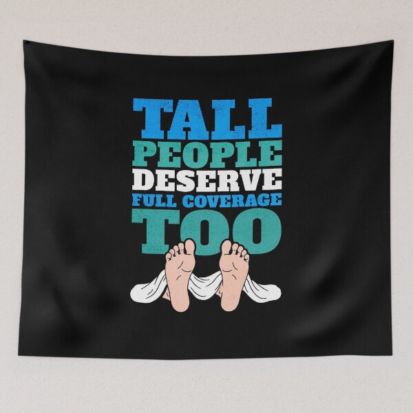 Item preview, Tall People Deserve Full Coverage Too designed and sold by AnAzArt.