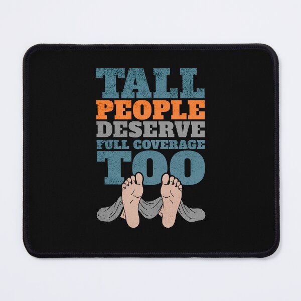Item preview, Tall People Deserve Full Coverage Too designed and sold by AnAzArt.