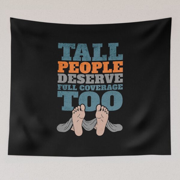 Item preview, Tall People Deserve Full Coverage Too designed and sold by AnAzArt.