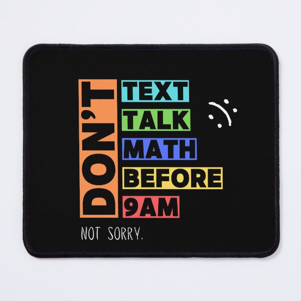 Item preview, Don't Text, Talk, Math, Before 9am - Not Sorry Collection by Linavi designed and sold by Linavi.