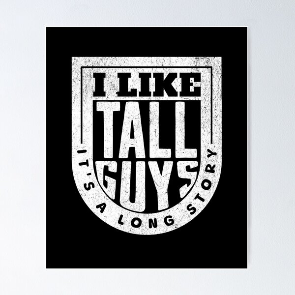 Item preview, I like Tall Guys - It's a Long Story designed and sold by AnAzArt.