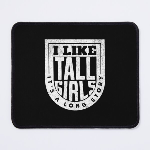 Item preview, I like Tall Girls - It's a Long Story designed and sold by AnAzArt.