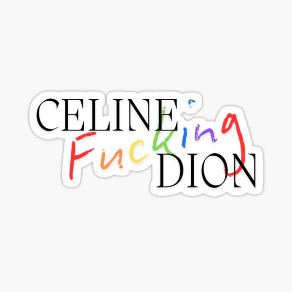 Item preview, celine fucking dion designed and sold by Backstage by Leyzel.