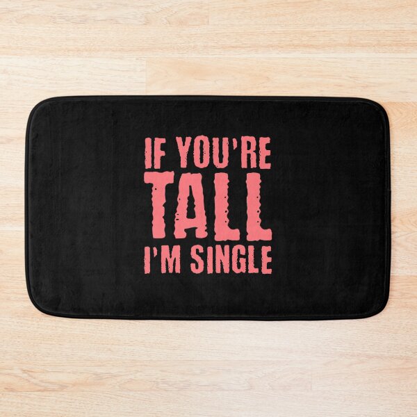 Item preview, If You are Tall, I am Single designed and sold by AnAzArt.