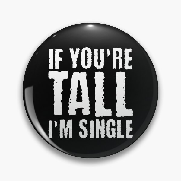 Item preview, If You are Tall, I am Single designed and sold by AnAzArt.