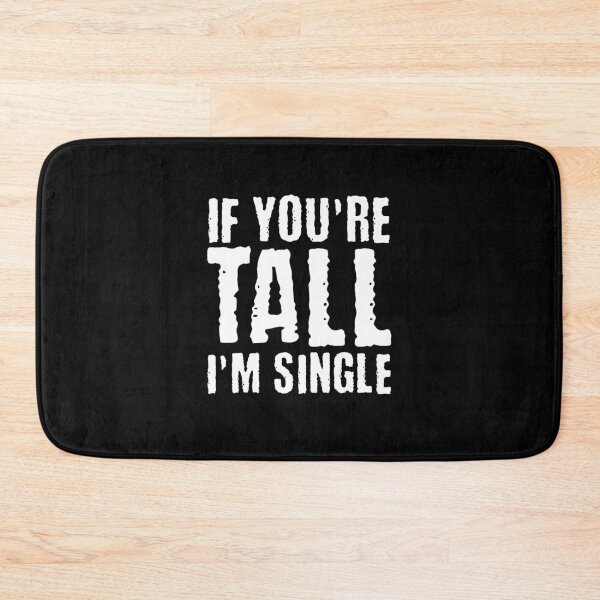 Item preview, If You are Tall, I am Single designed and sold by AnAzArt.