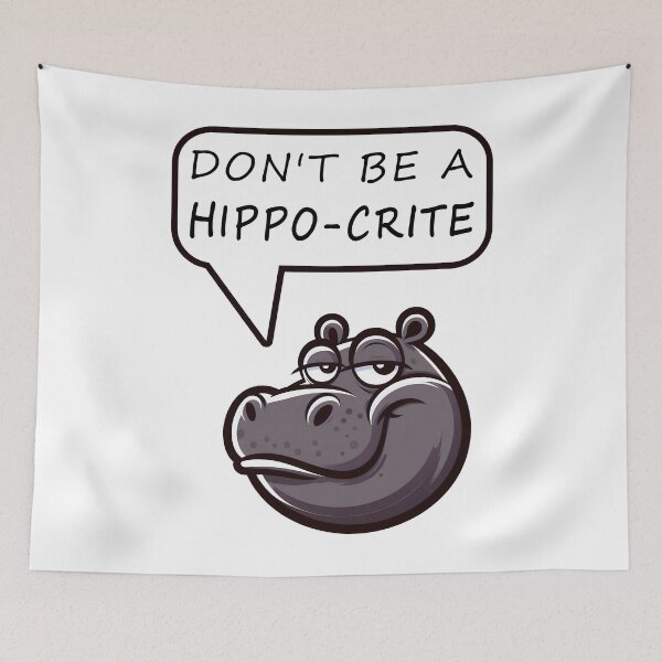 Item preview, Don't Be a Hippo-crite designed and sold by YatoMino.
