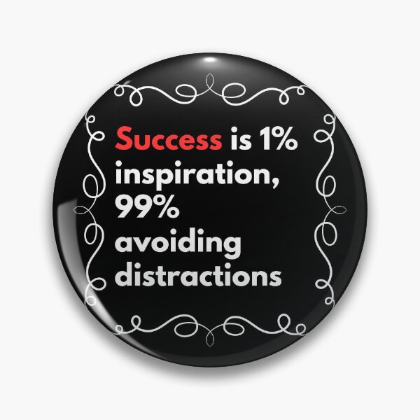 Item preview, Success is 1%inspiration, 99% avoiding distractions designed and sold by Stefrait-7.