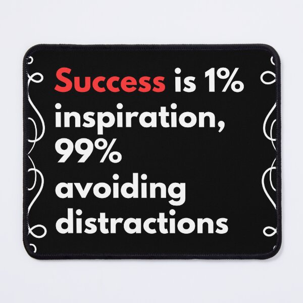 Item preview, Success is 1%inspiration, 99% avoiding distractions designed and sold by Stefrait-7.
