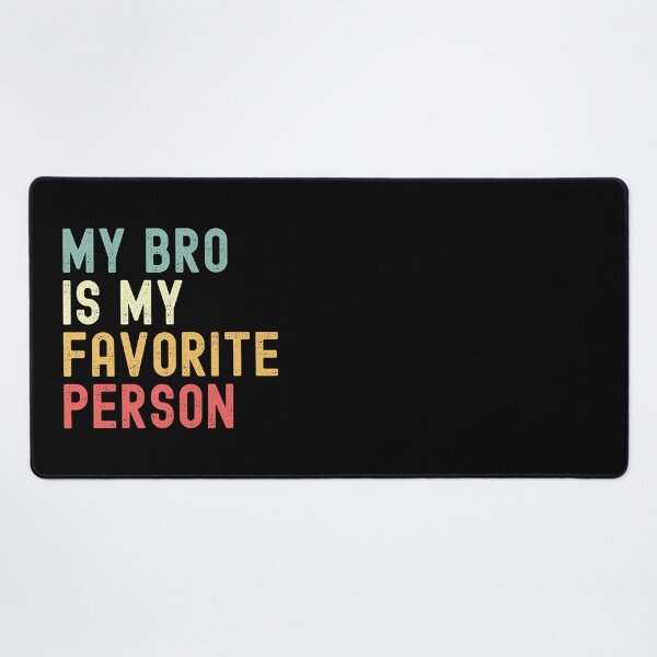 Item preview, My Bro is My Favorite Person Family Humor designed and sold by Oval Shop.