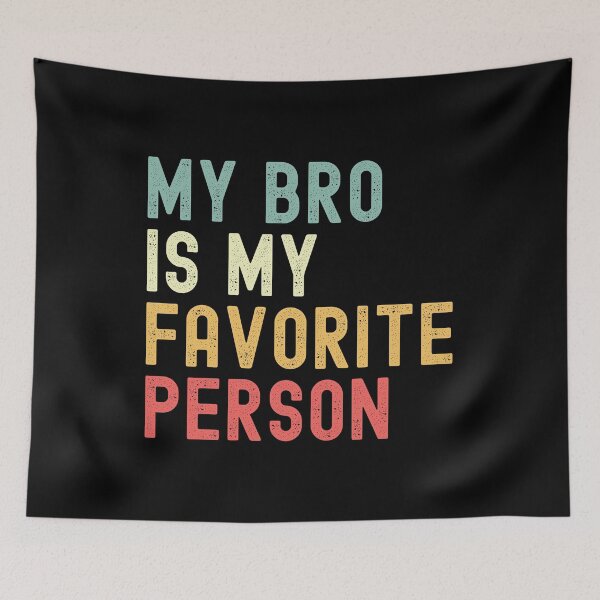 Item preview, My Bro is My Favorite Person Family Humor  designed and sold by Oval Shop.